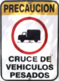 Precaución, Cruce De Vehículos Pesados
